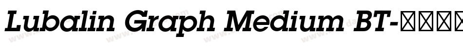 Lubalin Graph Medium BT字体转换